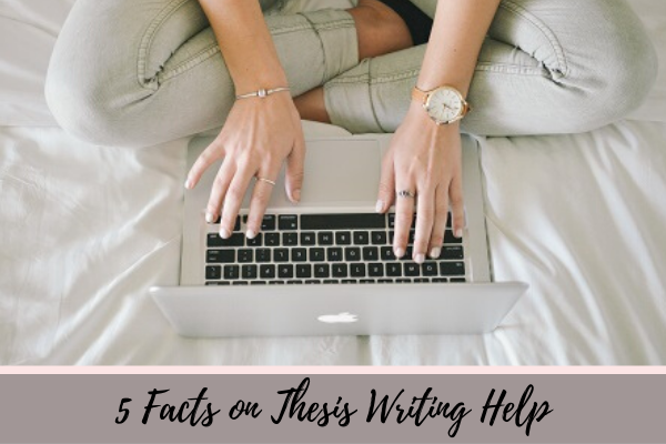 5 Facts on Thesis Writing Help