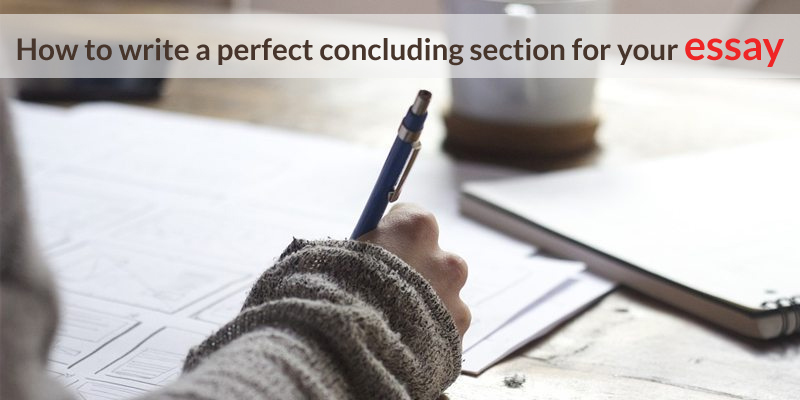 perfect concluding section for your essay