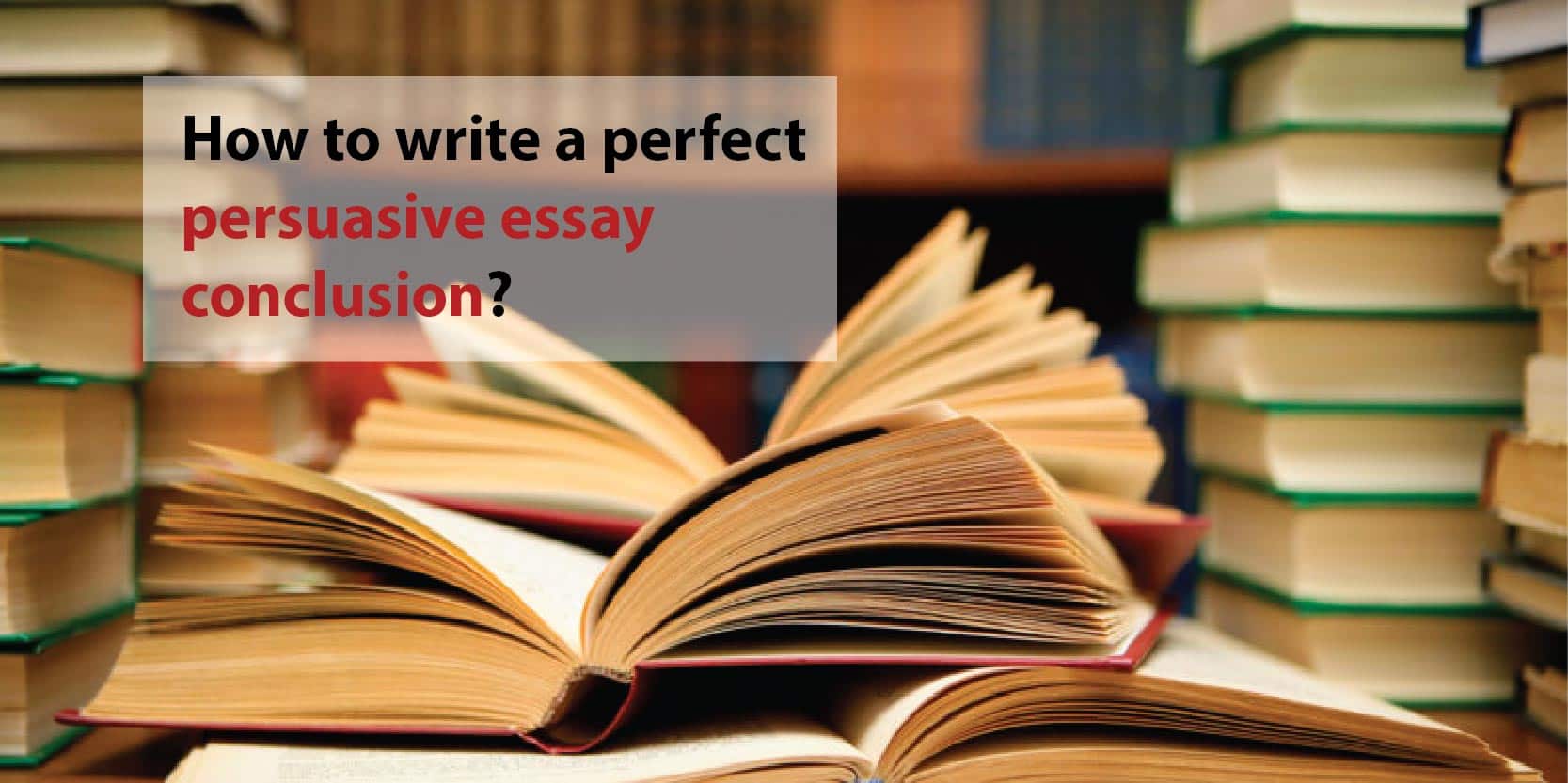 perfect persuasive essay conclusion
