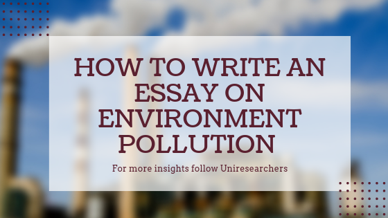 How to write an essay on environment pollution